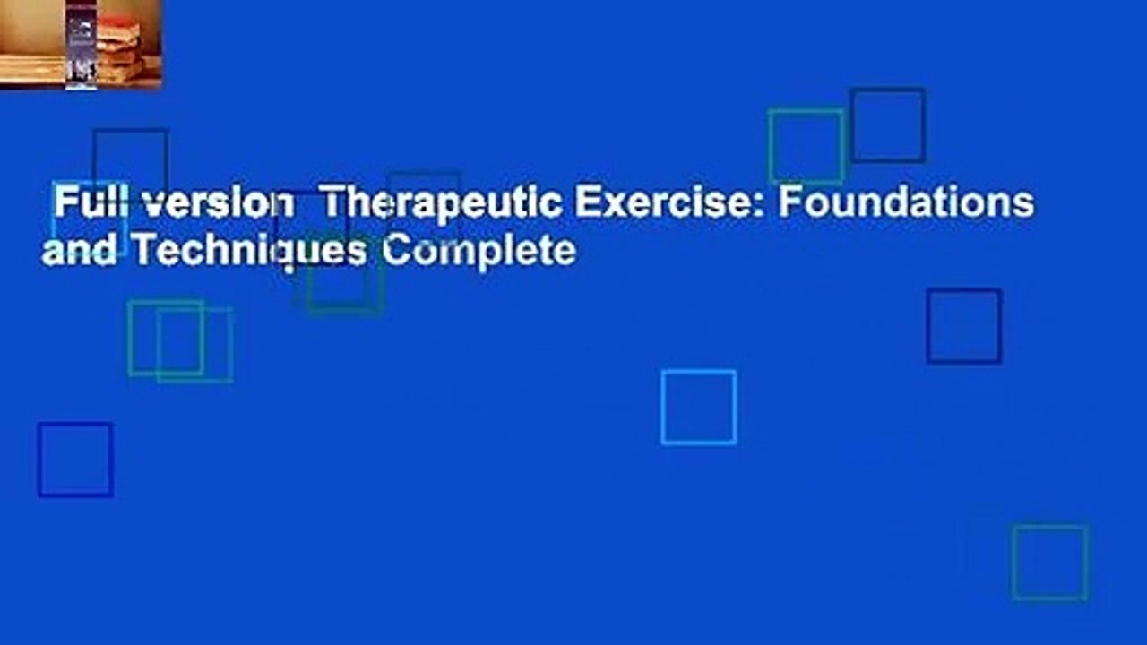 Full version  Therapeutic Exercise: Foundations and Techniques Complete