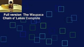 Full version  The Waupaca Chain o' Lakes Complete