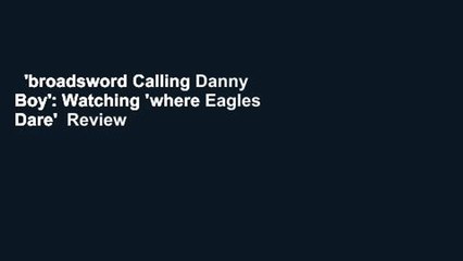 'broadsword Calling Danny Boy': Watching 'where Eagles Dare'  Review
