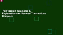 Full version  Examples & Explanations for Secured Transactions Complete