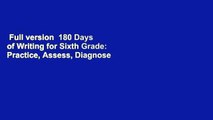 Full version  180 Days of Writing for Sixth Grade: Practice, Assess, Diagnose  For Online