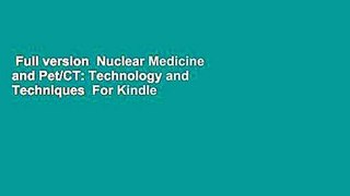 Full version  Nuclear Medicine and Pet/CT: Technology and Techniques  For Kindle