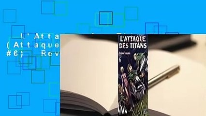 L'Attaque des Titans (Attaque des Titans, #6)  Revue