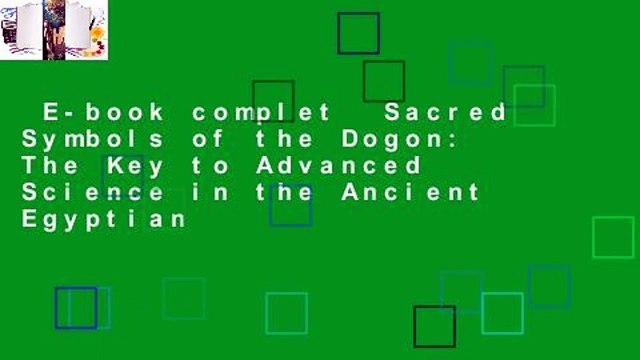 E-book complet Sacred Symbols of the Dogon: The Key to Advanced Science in the Ancient Egyptian