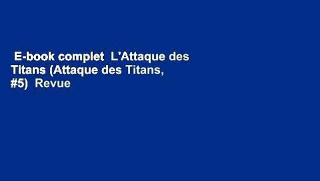 E-book complet L'Attaque des Titans (Attaque des Titans, #5) Revue
