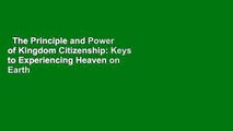 The Principle and Power of Kingdom Citizenship: Keys to Experiencing Heaven on Earth  Classement