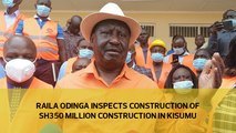 Raila inspects construction of Sh350 million stadium in Kisumu