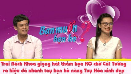 Trai Bách Khoa giọng hát thảm họa KO chờ Cát Tường ra hiệu đã nhanh tay hẹn hò nàng Tuy Hòa xinh đẹp
