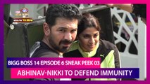 Bigg Boss 14 Episode 6 Sneak Peek 03 | Oct 9 2020:Abhinav & Nikki Tamboli's Immunity at Risk