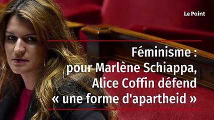 Féminisme : pour Marlène Schiappa, Alice Coffin défend « une forme d'apartheid »