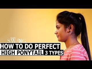 Ponytail: How to put 3 different types of high ponytail | Hair Style | Say Swag