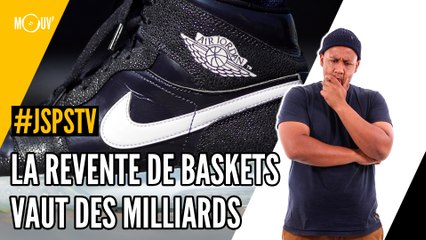 Je sais pas si t'as vu... La revente des baskets vaut des milliards