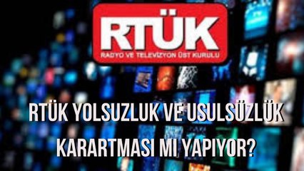 RTÜK YOLSUZLUK VE USULSÜZLÜK KARARTMASI MI YAPIYOR? - Murat Ağırel