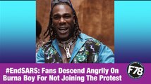 F78NEWS: #EndSARS : Fans Descend Angrily On Burna Boy For Not Joining The Protest.