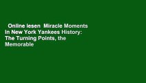 Online lesen  Miracle Moments in New York Yankees History: The Turning Points, the Memorable