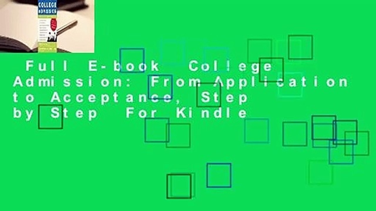 Full E-book  College Admission: From Application to Acceptance, Step by Step  For Kindle