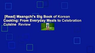 [Read] Maangchi's Big Book of Korean Cooking: From Everyday Meals to Celebration Cuisine  Review