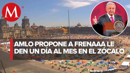 AMLO pide a FRENAAA compartir Zócalo de CdMx una vez al mes con gobierno