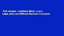 Full version  Limitless Mind: Learn, Lead, and Live Without Barriers Complete