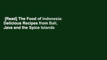 [Read] The Food of Indonesia: Delicious Recipes from Bali, Java and the Spice Islands [Indonesian
