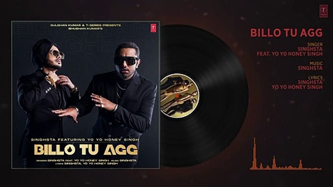 Billo Tu Agg Official Audio Song ! Singhsta Feat. Yo Yo Honey Singh !  Bhushan Kumar ! Mihir Gulati (1)
