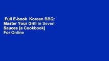 Full E-book  Korean BBQ: Master Your Grill in Seven Sauces [a Cookbook]  For Online