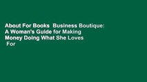 About For Books  Business Boutique: A Woman's Guide for Making Money Doing What She Loves  For