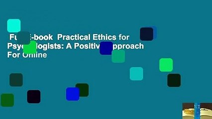 Full E-book  Practical Ethics for Psychologists: A Positive Approach  For Online