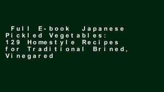Full E-book  Japanese Pickled Vegetables: 129 Homestyle Recipes for Traditional Brined, Vinegared
