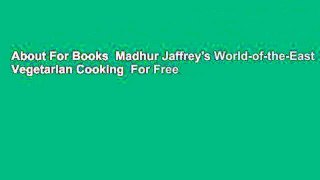 About For Books  Madhur Jaffrey's World-of-the-East Vegetarian Cooking  For Free