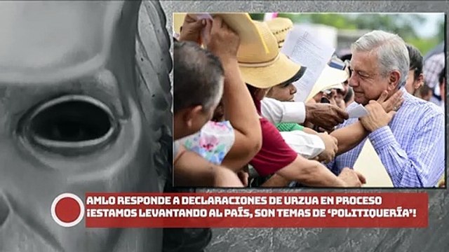 AMLO RESPONDE A DECLARACIONES DE URZUA EN PROCESO: ¡Estamos levantando al país, SON temas de ‘politiquería’!