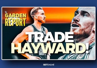 Time for #Celtics to TRADE Gordon HAYWARD - Garden Report