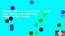 [Read] Creative Economy Entrepreneurs: From Startup to Success: How Startups in the Creative