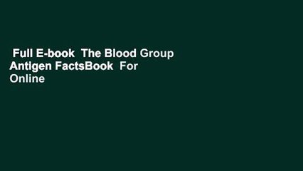 Full E-book  The Blood Group Antigen FactsBook  For Online