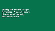 [Read] JFK and the Reagan Revolution: A Secret History of American Prosperity  Best Sellers Rank