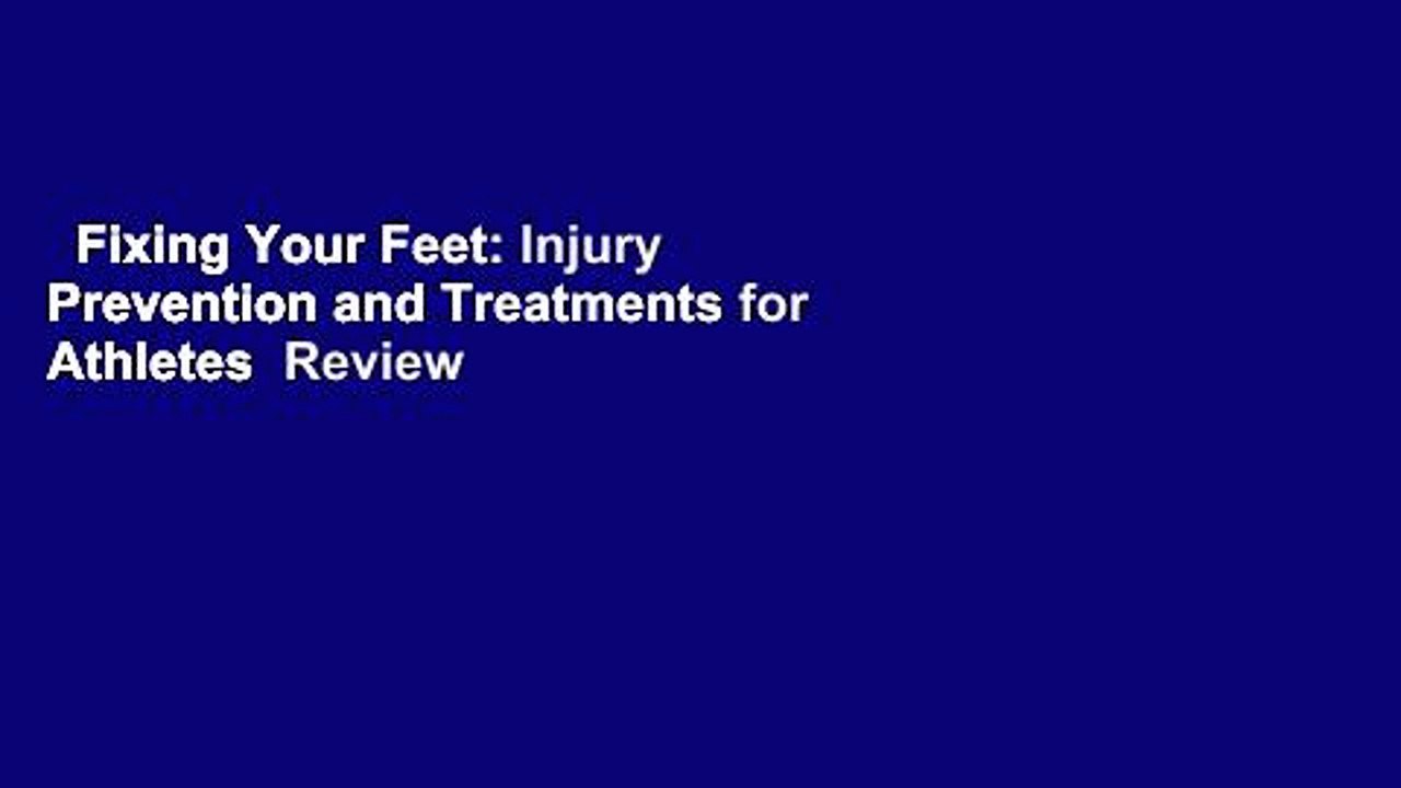 Fixing Your Feet: Injury Prevention and Treatments for Athletes  Review