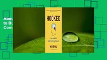 About For Books  Hooked: How to Build Habit-Forming Products Complete