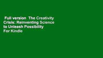 Full version  The Creativity Crisis: Reinventing Science to Unleash Possibility  For Kindle