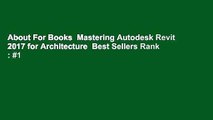 About For Books  Mastering Autodesk Revit 2017 for Architecture  Best Sellers Rank : #1