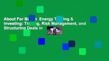 About For Books  Energy Trading & Investing: Trading, Risk Management, and Structuring Deals in