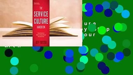 The Service Culture Handbook: A Step-by-Step Guide to Getting Your Employees Obsessed with