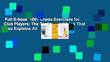 Full E-book  1001 Chess Exercises for Club Players: The Tactics Workbook That Also Explains All