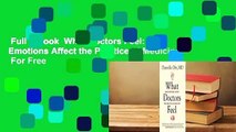 Full E-book  What Doctors Feel: How Emotions Affect the Practice of Medicine  For Free