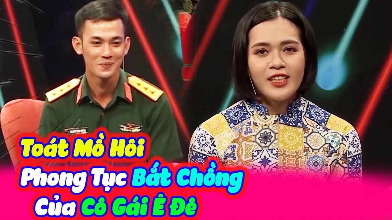 Hồng Vân Hốt Hoảng Với Phong Tục Đàng Gái Cưới Đàng Trai Của Cô Gái Ê ĐÊ