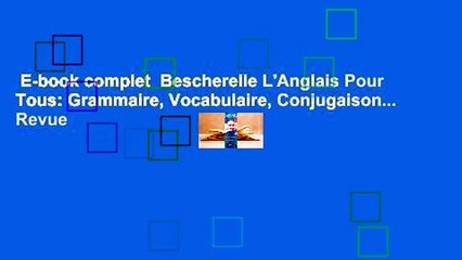 E-book complet  Bescherelle L'Anglais Pour Tous: Grammaire, Vocabulaire, Conjugaison...  Revue