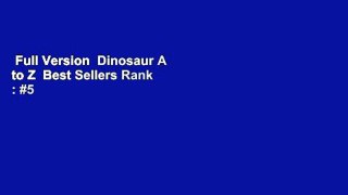 Full Version  Dinosaur A to Z  Best Sellers Rank : #5