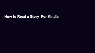 How to Read a Story  For Kindle