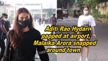 Aditi Rao Hydari papped at airport, Malaika Arora snapped around town