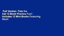 Full Version  Pete the Cat 12-Book Phonics Fun!: Includes 12 Mini-Books Featuring Short and Long