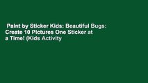 Paint by Sticker Kids: Beautiful Bugs: Create 10 Pictures One Sticker at a Time! (Kids Activity